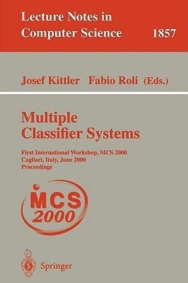 Multiple Classifier Systems First International Workshop, MCS 2000 Cagliari, Italy, June 21-23, 2000 PDF